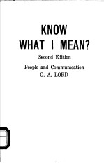 KNOW WHAT I MEAN?:PEOPLE AND COMMUNICATION SECOND EDITION