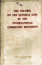 THE POLEMIC ON THE GENERAL LINE OF THE INTERNATIONAL COMMUNIST MOVEMENT