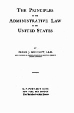 THE PRINCIPLES OF THE ADMINISTRATIVE LAW OF THE UNITED STATES