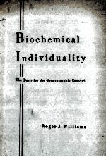 BIOCHEMICAL INDIVIDUALITY THE BASIS FOR THE GENETOTROPHIC CONCEPT