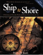 Ship to Shore A Dictionary of Everyday Words and Phrases Derived from the Sea