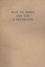 HOW TO MAKE AND USE A TELESCOPE