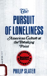 THE PURSUIT OF LONELINESS:AMERICAN GULTURE AT THE BREAKING POINT REVISED EDITION