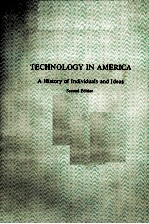 TECHNOLOGY IN AMERICA:A HISTORY OF INDIVIDUALS AND IDEAS SECOND EDITION