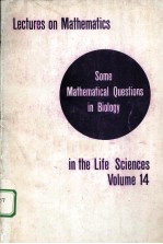 LECTURES ON MATHEMATICS IN THE LIFE SICENCES VOLUME 14 SOME MATHEMATICAL QUESTIONS IN BIOLOGY