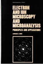 ELECTRON AND ION MICROSCOPY AND MICROANALYSIS:PRINCIPLES AND APPLICATIONS