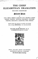 THE CHIEF ELIZABETHAN DRAMATISTS EXCLUDING SHAKESPEARE