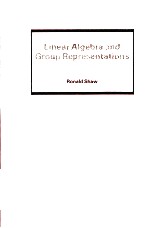 LINEAR ALGEBRA AND GROUP REPRESENTATIONS VOLUME 1