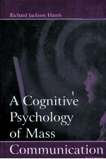 A COGNITIVE PSYCHOLOGY OF MASS COMMUNICATION THIRD EDITION
