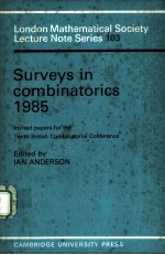 SURVEYS IN COMBINATORICS 1985