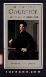 THE BOOK OF THE COURTIER THE SINGLETON TRANSLATION Baldesar Catiglione AN AUTHORITATIVE TEXT CRIT