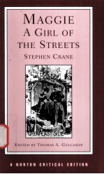 MAGGIE: A GIRL OF THE STREETS(A STORY OF NEW YORK)(1893)STEPHEN CRANE AN AUTHORITATIVE TEXT BACKGRO
