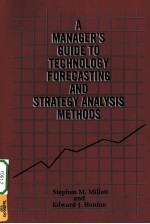 A MANAGER'S GUIDE TO TECHNOLOGY FORECASTING AND STRATEGY ANALYSIS METHODS