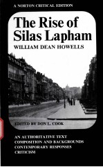 THE RISE OF SILAS LAPHAM WILLIAM DEAN HOWELLS AN AUTHORITATIVE TEXT COMPOSITION AND BACKGROUNDS CON