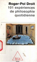 ROGER-POL DROIT 101 EXPERIENCES DE PHIL OSOPHIE QUOTIDIENNE