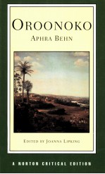 OROONOKO AN AUTHORITATIVE TEXT HISTORICAL BACKGROUNDS CRITICISM Aphra Behn