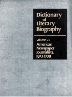 DICTIONARY OF LITERARY BIOGRAPHY VOLUME 23:AMERICAN NEWSPAPER JOURNALISTS,1873-1900