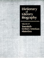 DICTIONARY OF LITERARY BIOGRAPHY VOLUME 17：TWENTIETH-CENTURY AMERICAN HISTORIANS