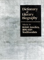 DICTIONARY OF LITERARY BIOGRAPHY VOLUME 34:BRITISH NOVELISTS,1890-1929:TRADITIONALISTS