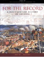 For the Record A DOCUMENTARY HISTORY OF AMERICA VOLUME 2 From Reconstruction through Contemporary