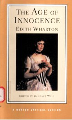 THE AGE OF INNOCENCE Edith Wharton AUTHORITATIVE TEXT BACKGROUND AND CONTEXTS SOURCES CRITICISM