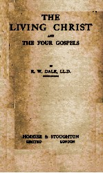 THE LIVING CHRIST AND THE FOUR GOSPELS