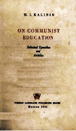 M. I. KALININ ON COMMUNIST EDUCATION SELECTED SPEECHES AND ARTICLES