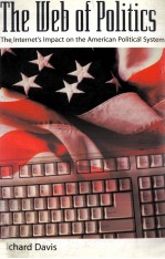 THE WEB OF POLITICS:THE INTERNET’S IMPACT ON THE AMERICAN POLITICAL SYSTEM