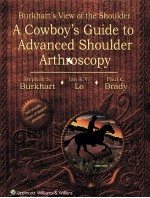 Burkhart's View of the Shoulder A COWBOY'S GUIDE TO ADVANCED SHOULDER ARTHROSCOPY