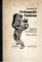 TEXTBOOK OF ORTHOPAEDIC MEDICINE VOLUME ONE DIAGNOSIS OF SOFT TISSUE LESIONS JAMES CYRIAX