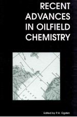 RECENT ADVANCES IN OILFIELD CHEMISTRY