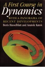 A FIRST COURSE IN DYNAMICS WITH A PANORAMA OF RECENT DEVELOPMENTS
