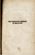 THE CHARACTER EMPHASIS IN EDUCATION A COLLECTION OF MATERIALS AND METHODS