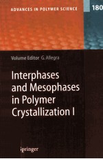 ADVANCES IN POLYMER SCIENCE 180 Interphases and Mesophases in Polymer Crystallization I