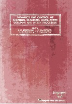 DYNAMICS AND CONTROL OF CHEMICAL REACTORS,DISTILLATION COLUMNS AND BATCH PROCESSES