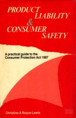PRODUCT LIABILITY AND CONSUMER SAFETY A PRACTICAL GUIDE TO THE CONSUMER PROTECTION ACT 1987