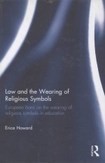 LAW AND THE WEARING OF RELIGIOUS SYMBOLS EUROPEAN BANS ON THE WEARING OF RELIGIOUS SYMBOLS IN EDUCA
