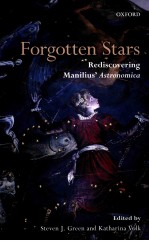 FORGOTTEN STARS REDISCOVERING MANILIUS＇ ASTRONOMICA