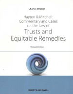 HAYTON AND MITCHELL COMMENTARY AND CASES ON THE LAW OF TRUSTS AND EQUITABLE REMEDIES THIRTEENTH EDI