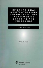 INTERNATIONAL ARBITRATION AND FORUM SELECTION AGREEMENTS: DRAFTING AND ENFORCING THIRD EDITION
