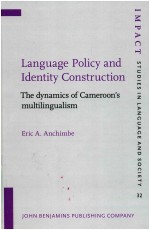 IMPACT: STUDIES IN LANGUAGE AND SOCIETY 32 LANGUAGE POLICY AND IDENTITY CONSTRUCTION THE DYNAMICS O
