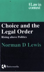 CHOICE AND THE LEGAL ORDER RISING ABOVE POLITICS