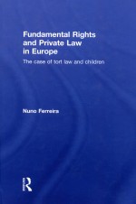 FUNDAMENTAL RIGHTS AND PRIVATE LAW IN EUROPE THE CASE OF TORT LAW AND CHILDREN
