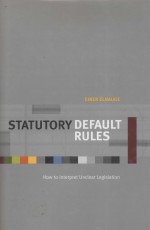 STATUTORY DEFAULT RULES HOW TO INTERPRET UNCLEAR LEGISLATION