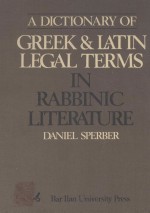 A DICTIONARY OF GREEK AND LATIN LEGAL TERMS IN RABBINIC LITERATURE