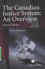 THE CANADIAN JUSTICE SYSTEM: AN OVERVIEW SECOND EDITION