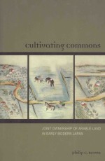 CULTIVATING COMMONS JOINT OWNERSHIP OF ARABLE LAND IN EARLY MODERN JAPAN