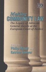 MAKING COMMUNITY LAW THE LEGACY OF ADVOCATE GENERAL JACOBS AT THE EUROPEAN COURT OF JUSTICE