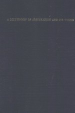 A DICTIONARY OF ARBITRATION AND ITS TERMS LABOR·COMMERCIAL·INTERNATIONAL