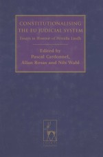 CONSTITUTIONALISING THE EU JUDICIAL SYSTEM ESSAYS IN HONOUR OF PERNILLA LINDN
